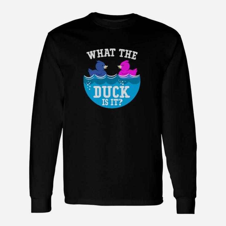 Baby Gender Reveal Party What The Duck Is It Baby Reveal Long Sleeve T-Shirt