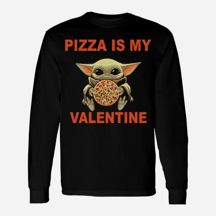 Baby Hug Pizza Is My Valentine Long Sleeve T-Shirt