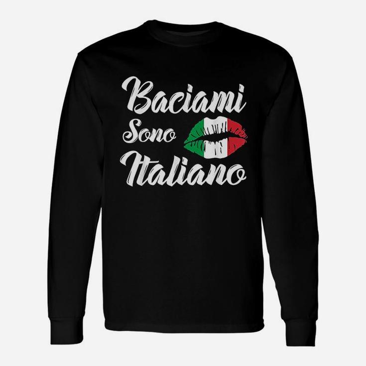 Baciami Sono Italiano Kiss Me Im Italian Italia Italy Funny Unisex Long Sleeve