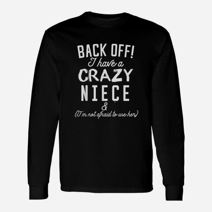 Back Off I Have A Crazy Niece Unisex Long Sleeve