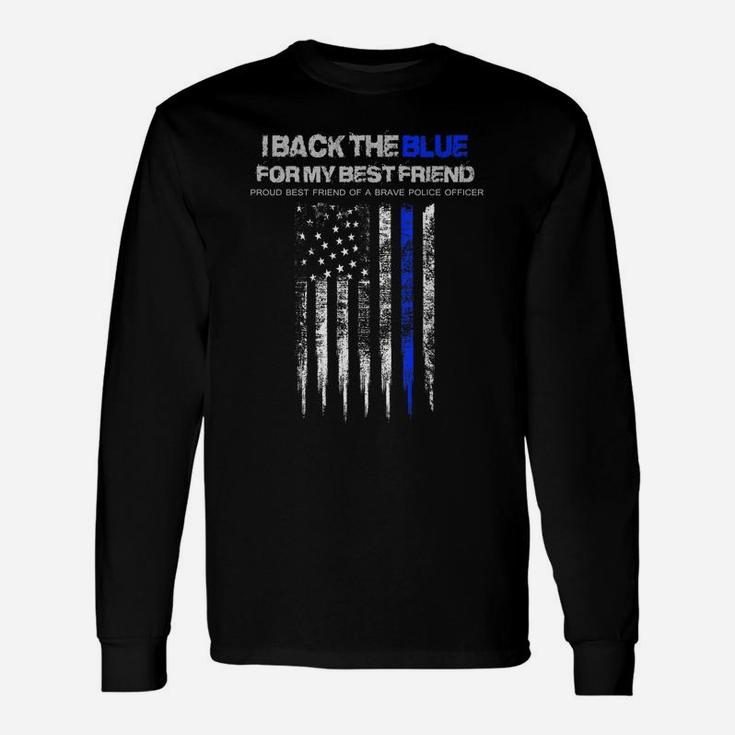 Back The Blue Shirt - I Back The Blue For My Best Friend Cop Unisex Long Sleeve