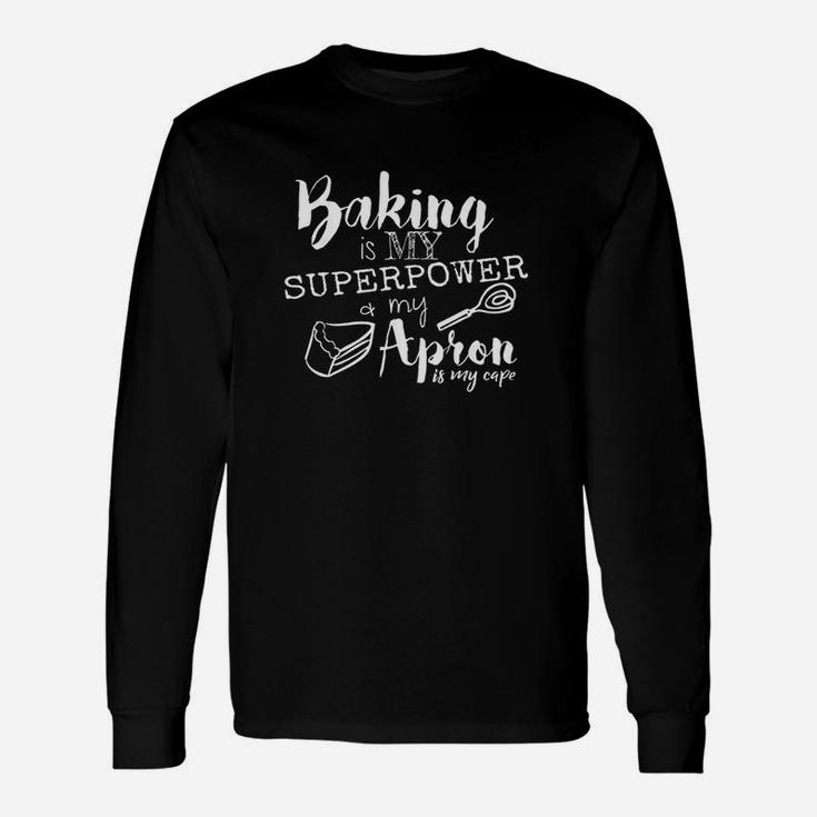 Baking Is My Superpower And My Apron Is My Cap Unisex Long Sleeve
