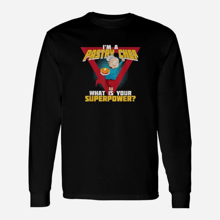 Baking Is My Superpower Idea For Pastry Chef Or Baker Long Sleeve T-Shirt
