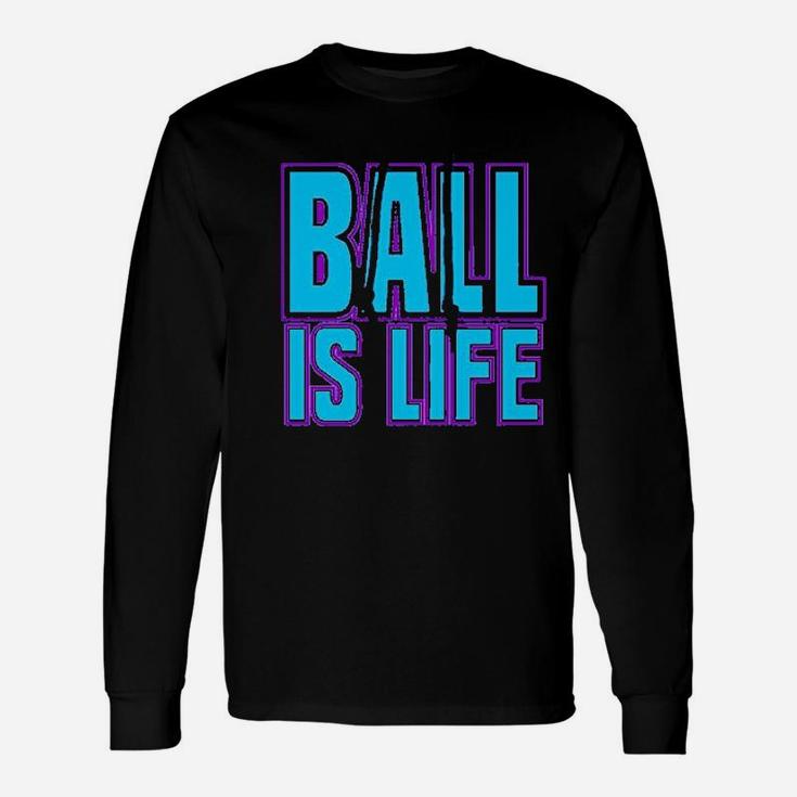 Ball Is Life Sports Unisex Long Sleeve