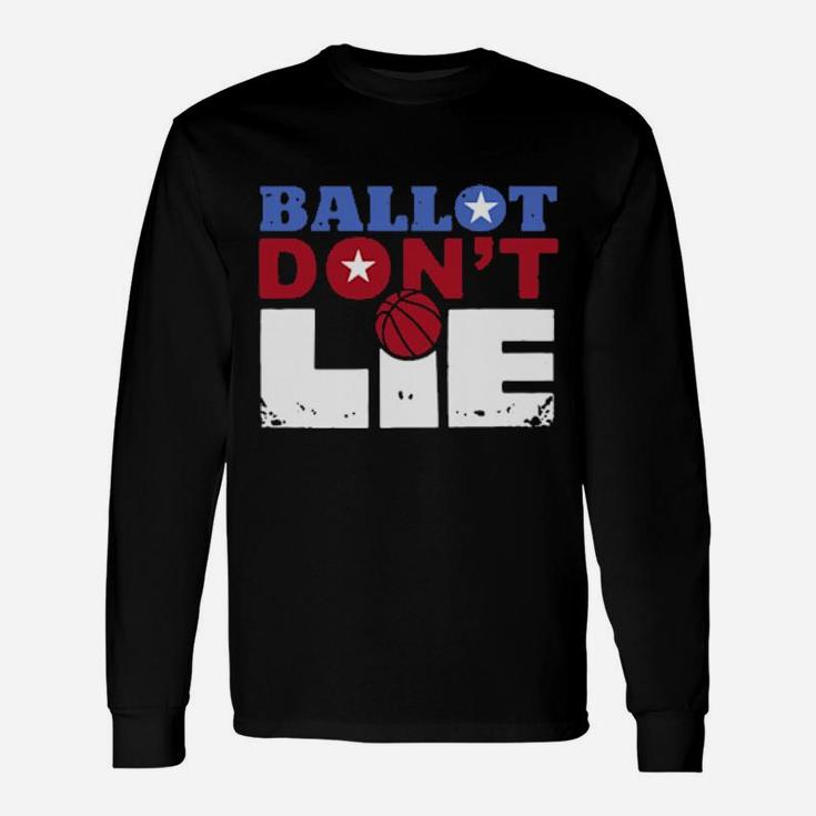 Ballot Dont Lie Long Sleeve T-Shirt