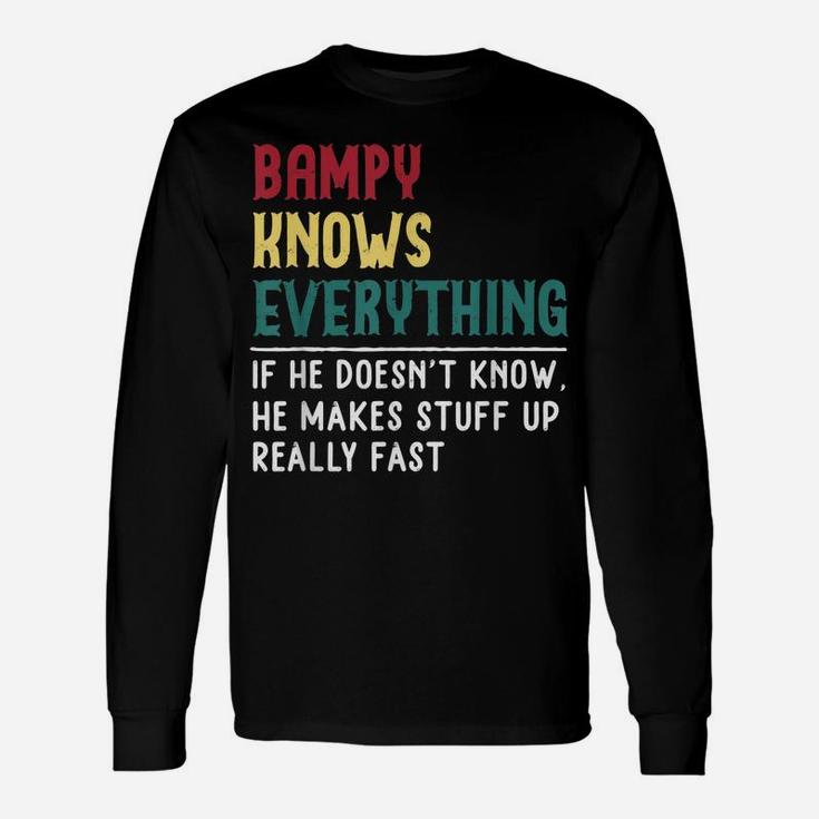 Bampy Know Everything Fathers Day For Funny Grandpa Bampy Unisex Long Sleeve