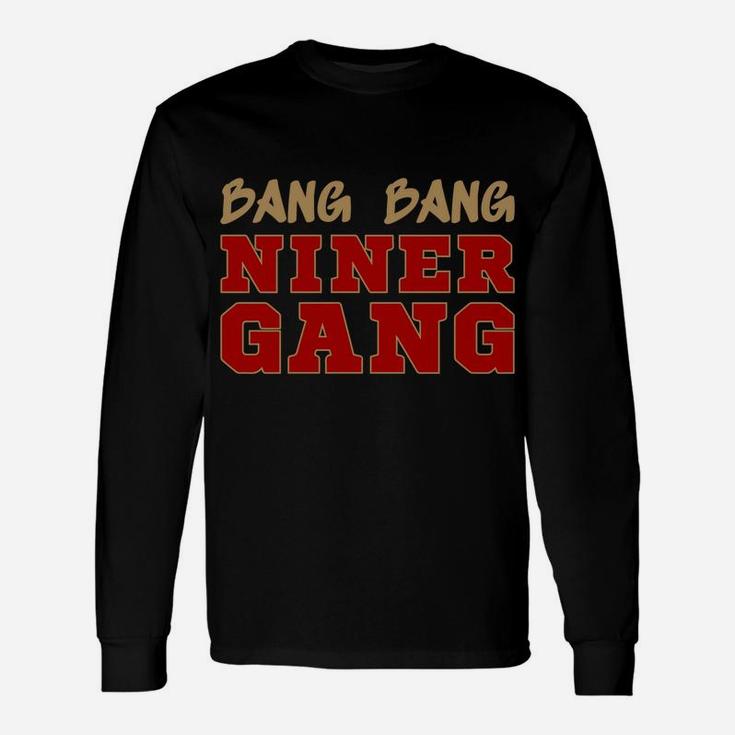 Bang Bang Niner Gang Unisex Long Sleeve