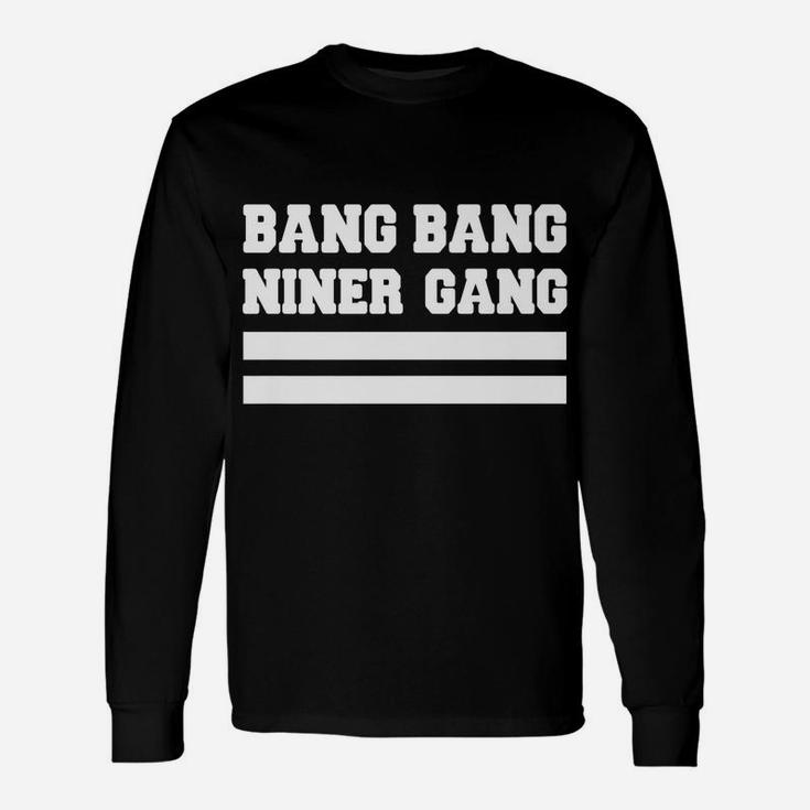 Bang Bang Niner Gang Unisex Long Sleeve