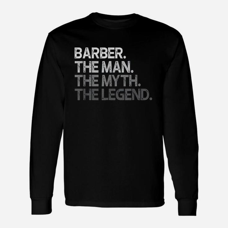 Barber The Man The Myth The Legend Unisex Long Sleeve