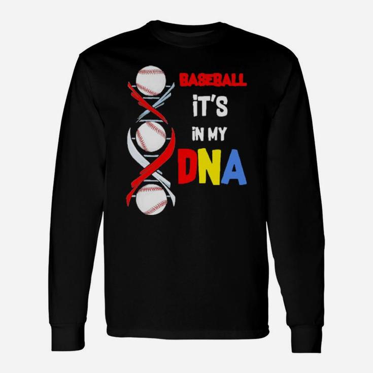 Baseball Its In My Dna Long Sleeve T-Shirt
