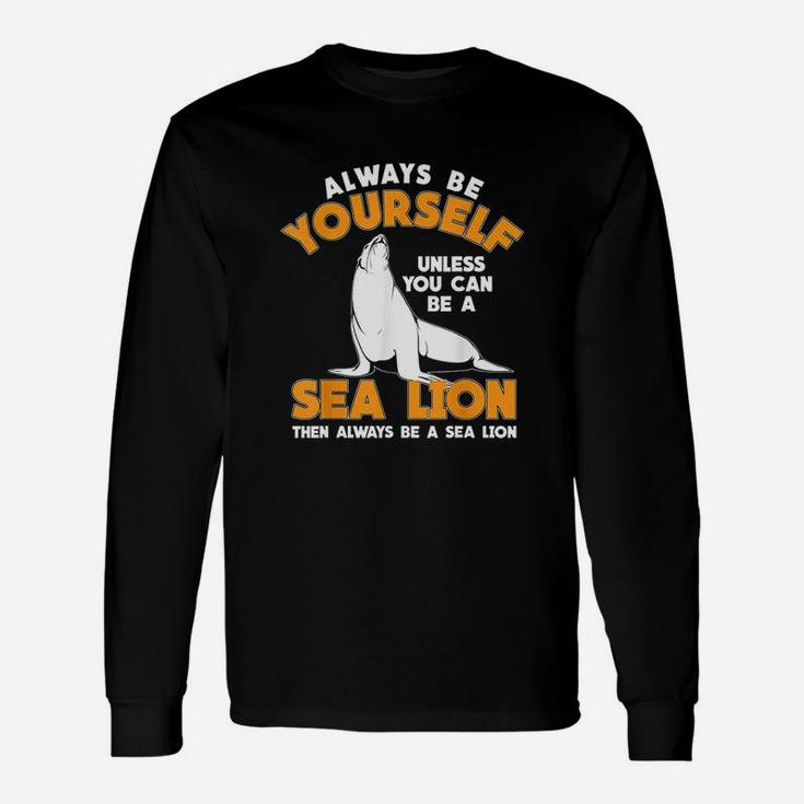 Be A Sea Lion Unisex Long Sleeve