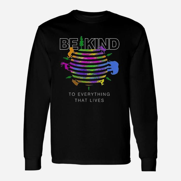 Be Kind To Everything That Lives Unisex Long Sleeve