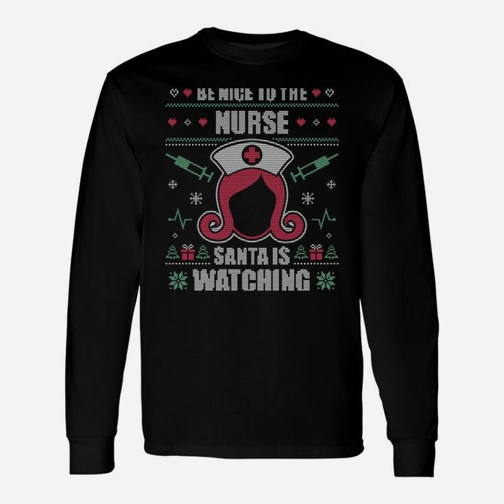 Be Nice To The Nurse Ugly Christmas Sweater Rn Nursing Gift Sweatshirt Unisex Long Sleeve