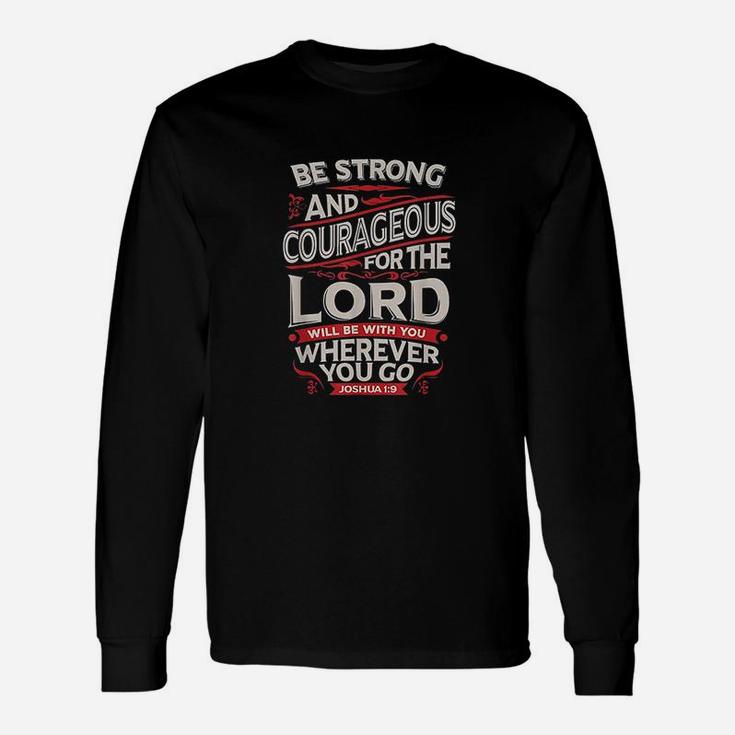 Be Strong And Courageous Unisex Long Sleeve