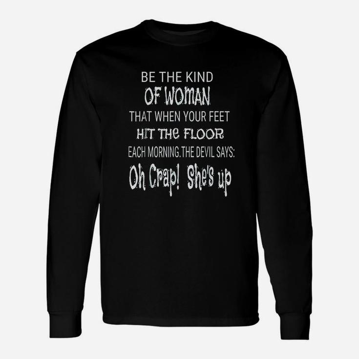 Be The Kind Of Woman The Devil Is Scared Of Funny Unisex Long Sleeve