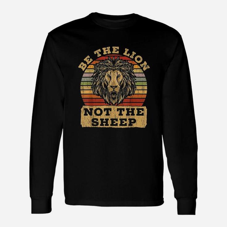 Be The Lion Not Sheep Unisex Long Sleeve