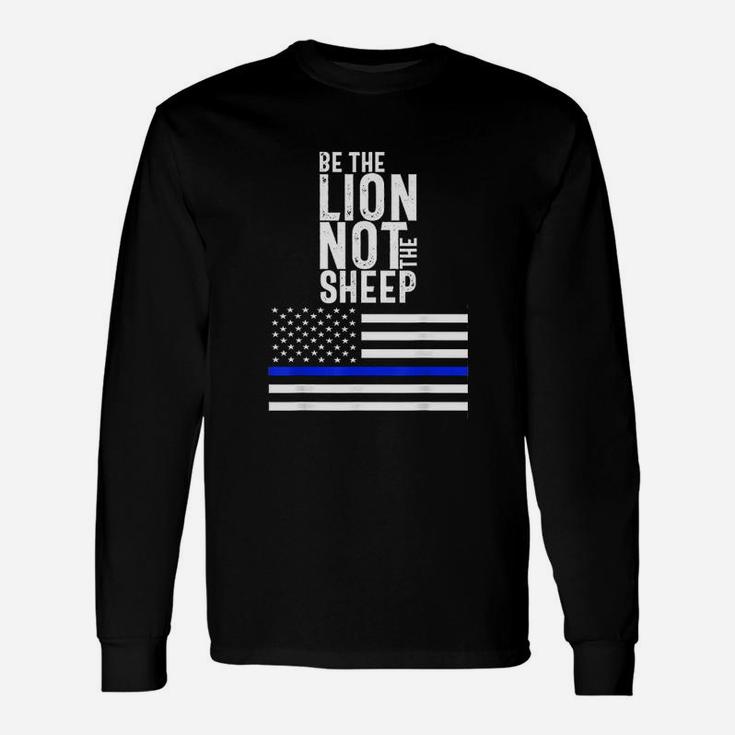 Be The Lion Not The Sheep Unisex Long Sleeve