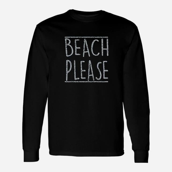 Beach Please Unisex Long Sleeve