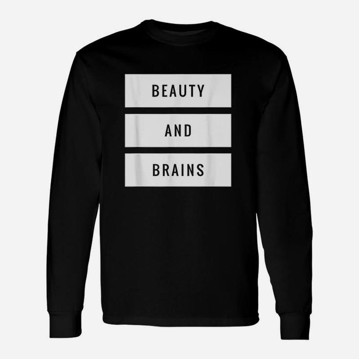 Beauty And Brains Unisex Long Sleeve
