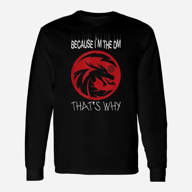 Because I'm The Dm Funny Retro Dungeon Rpg Dice Dragon Unisex Long Sleeve