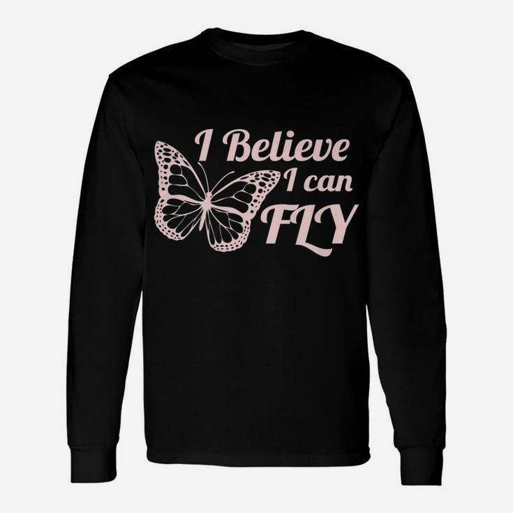 I Believe I Can Fly Butterfly Women With Fun Sayings Long Sleeve T-Shirt