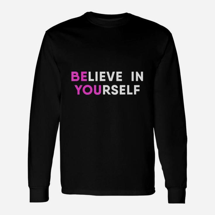Believe In Yourself Motivational Unisex Long Sleeve