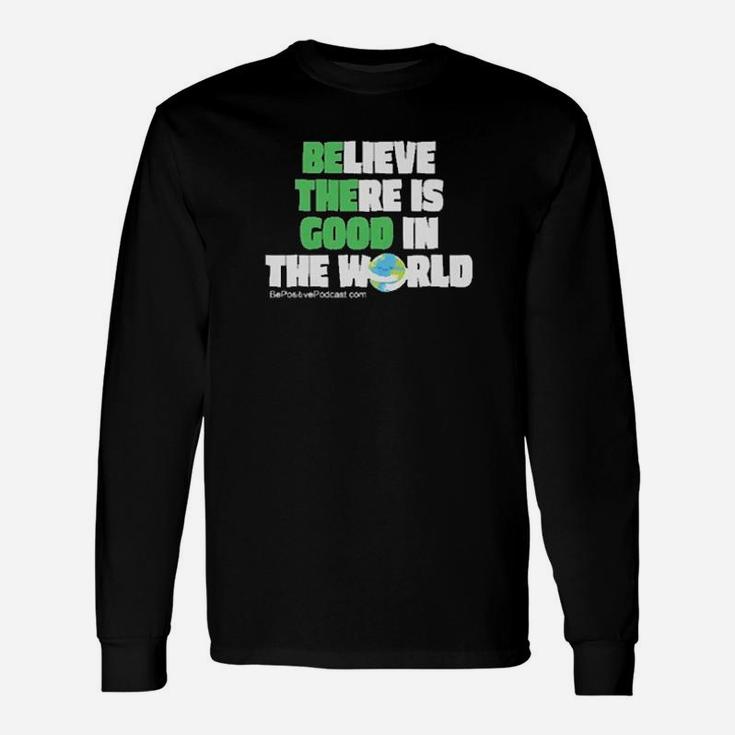 Believe There In Good In The World Long Sleeve T-Shirt
