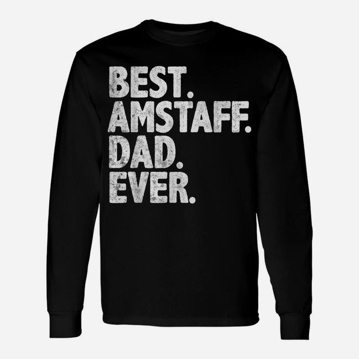 Best Amstaff Dad Ever Funny Dog Owner Daddy Cool Father Gift Unisex Long Sleeve