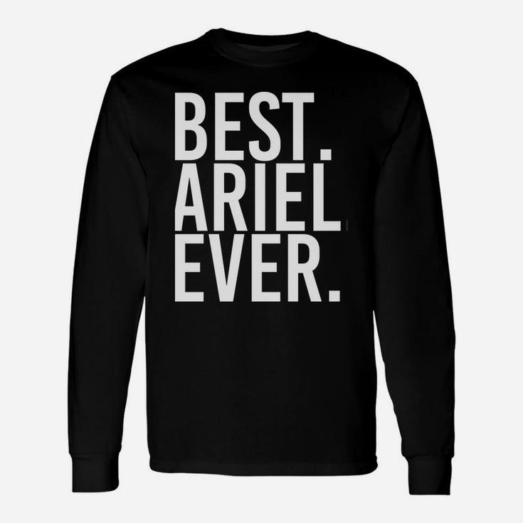Best Ariel Ever Funny Personalized Name Joke Gift Idea Unisex Long Sleeve