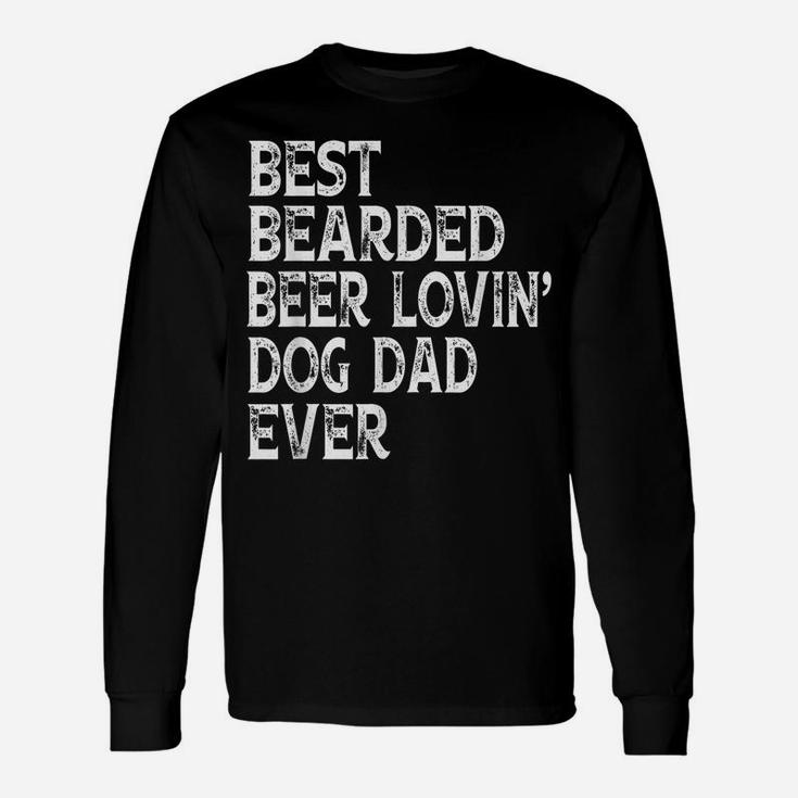 Best Bearded Beer Lovin Dog Dad  Pet Lover Owner Unisex Long Sleeve