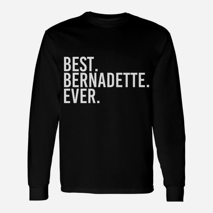 Best Bernadette Ever Gift Name Funny Personalized Women Unisex Long Sleeve