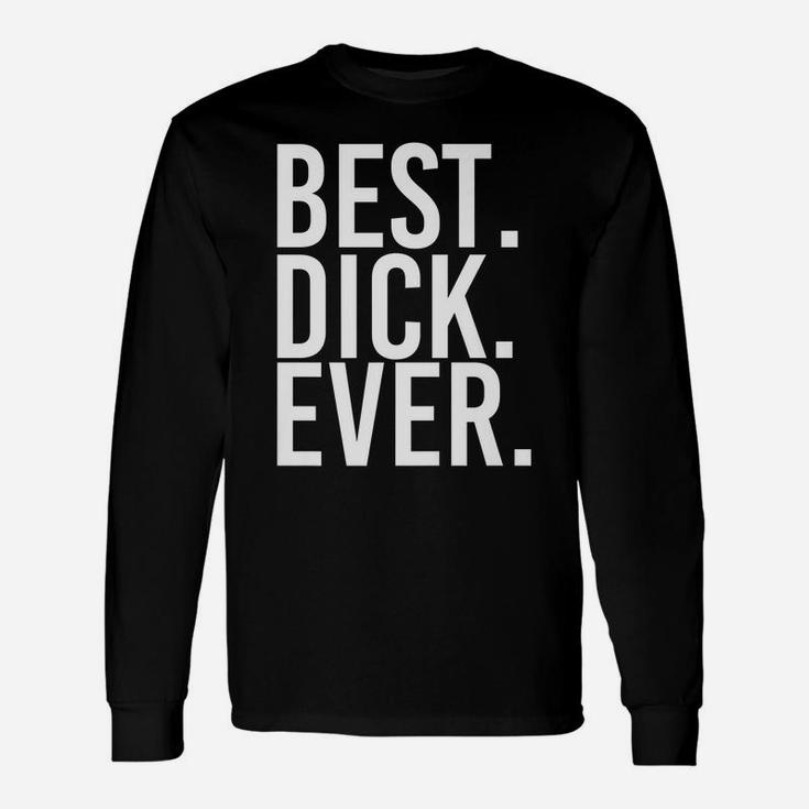 Best Dick Ever Funny Personalized Name Joke Gift Idea Unisex Long Sleeve
