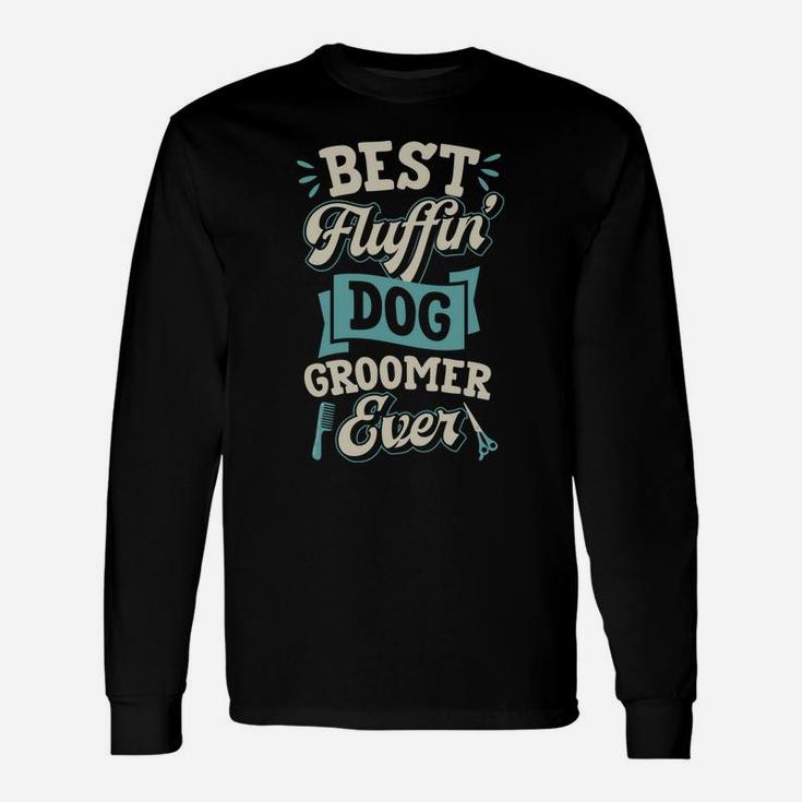 Best Fluffin Dog Groomer Ever Funny Canine Puppy Grooming Unisex Long Sleeve