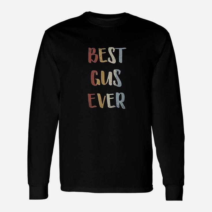 Best Gus Ever Retro Vintage First Name Gift Unisex Long Sleeve