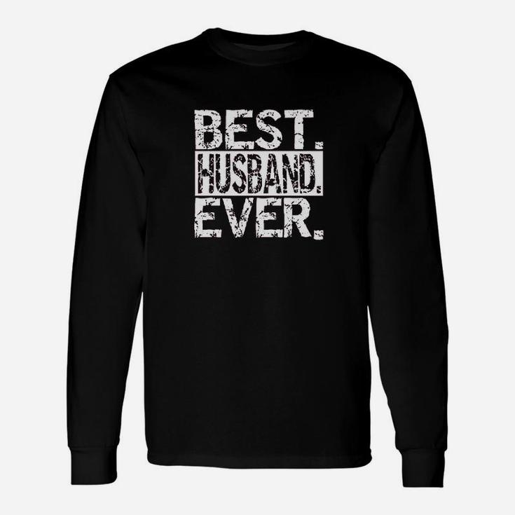 Best Husband Ever Funny Fathers Day Unisex Long Sleeve