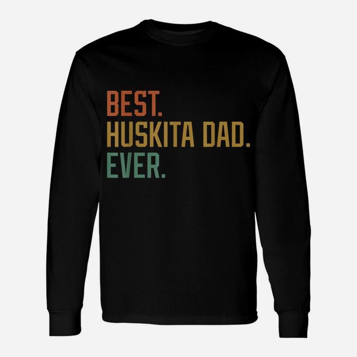 Best Huskita Dad Ever Dog Breed Father's Day Canine Puppy Unisex Long Sleeve
