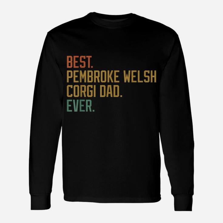 Best Pembroke Welsh Corgi Dad Ever Dog Breed Canine Puppy Unisex Long Sleeve