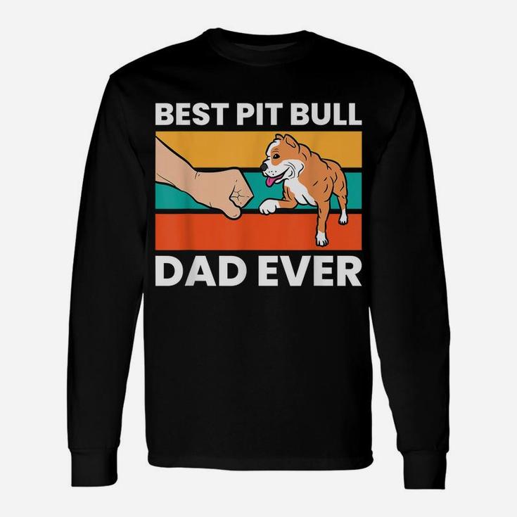 Best Pit Bull Dad Ever Funny Pitbull Dog Owner Unisex Long Sleeve