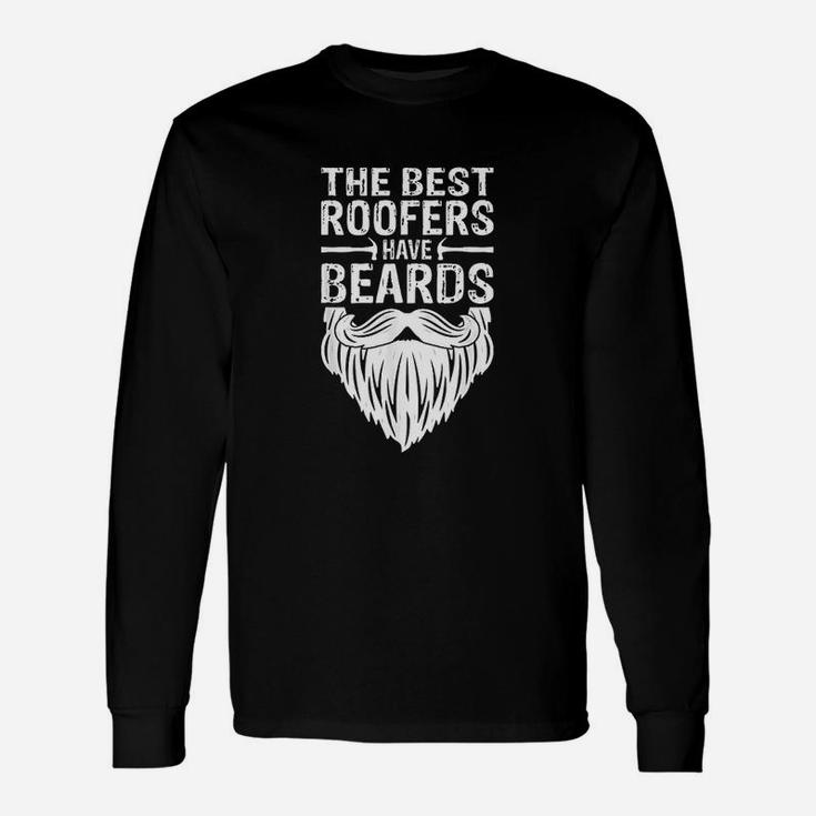 The Best Roofers Have Beards Roofing Long Sleeve T-Shirt