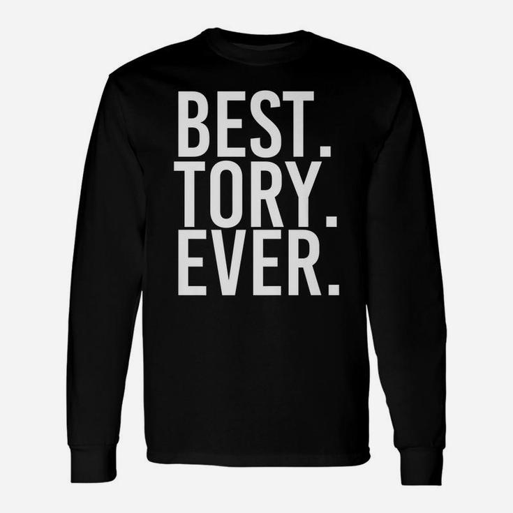 Best Tory Ever Funny Personalized Name Joke Gift Idea Unisex Long Sleeve