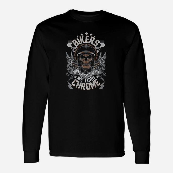 Bikers Dont Grey They Turn Unisex Long Sleeve