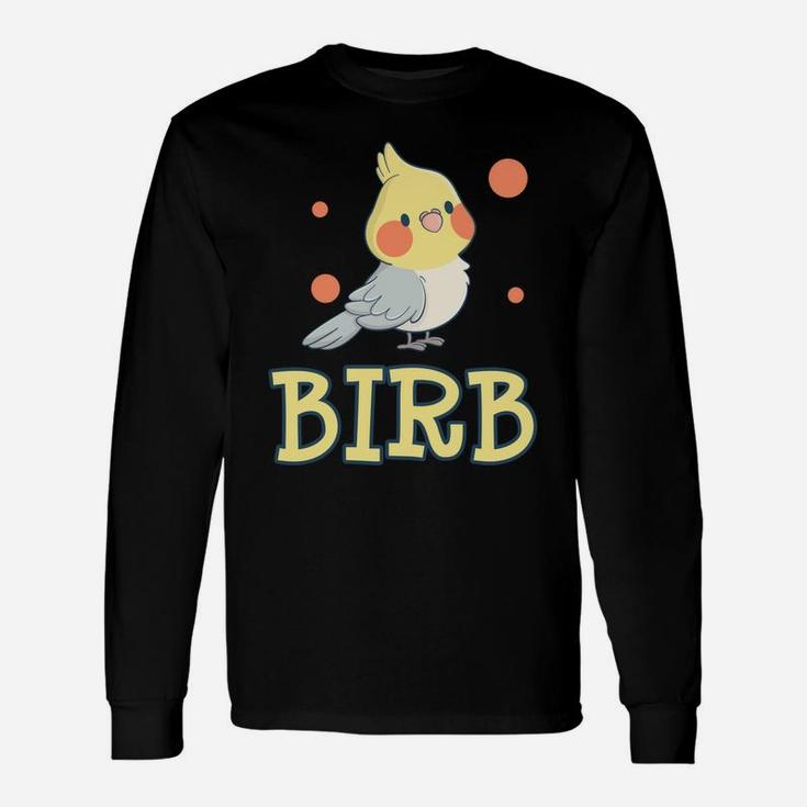 Birb Funny Yellow Cockatiel Bird Owner Mom Dad Meme Gift Unisex Long Sleeve