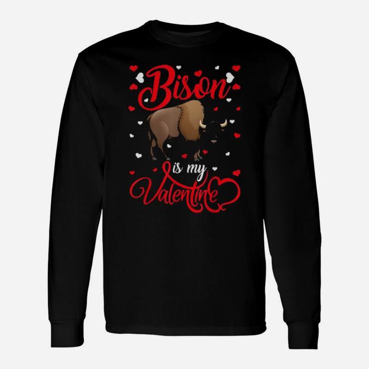 Bison Is My Valentine Bison Valentine's Day Long Sleeve T-Shirt