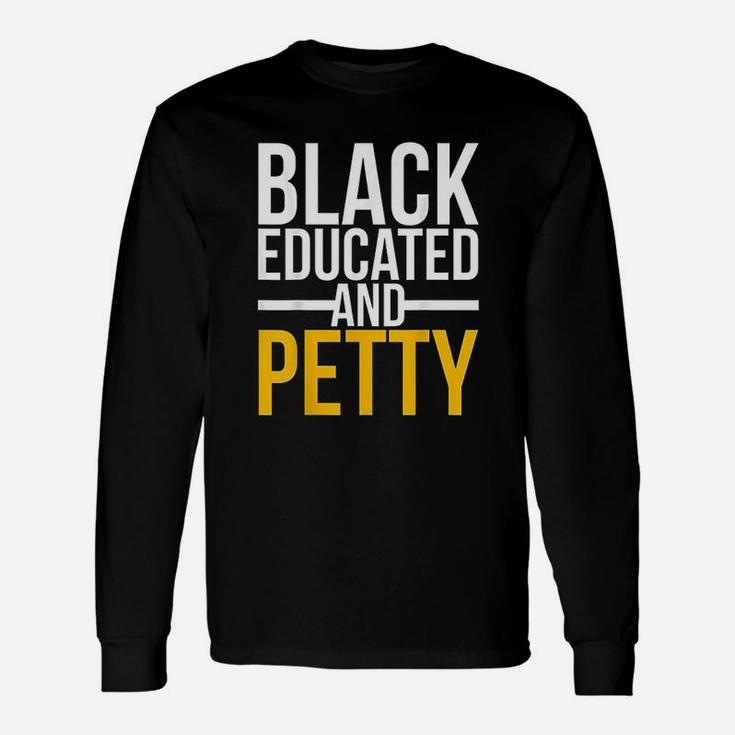 Black Educated And Petty Unisex Long Sleeve