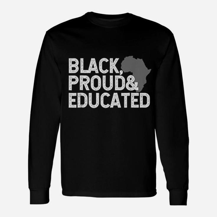 Black Proud Educated Black History Month Long Sleeve T-Shirt