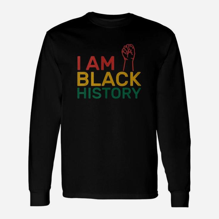 I Am Black History Heritage Black History Month Long Sleeve T-Shirt