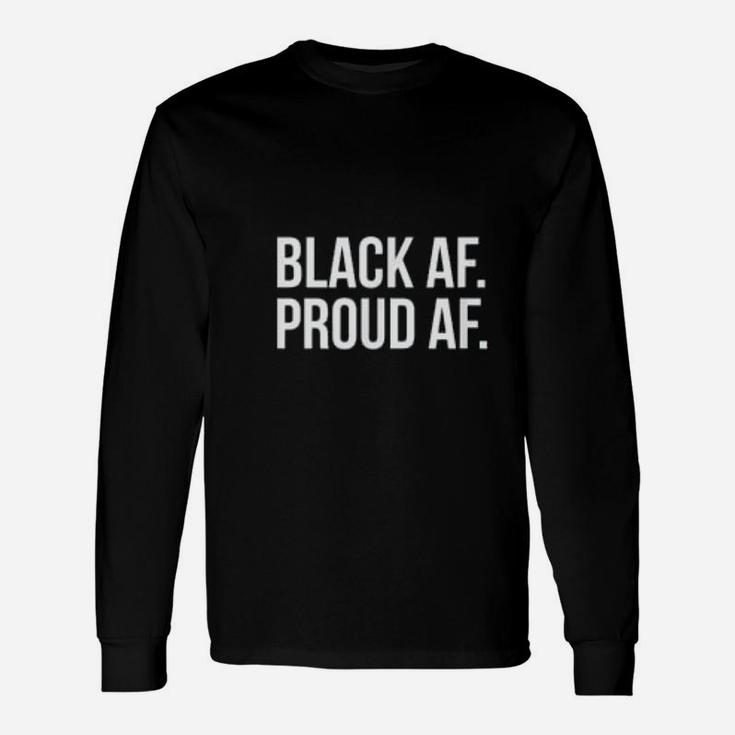 Black History Month Black Af Proud Af Long Sleeve T-Shirt
