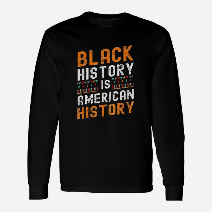 Black History Month Black Hisory Is American History African Long Sleeve T-Shirt