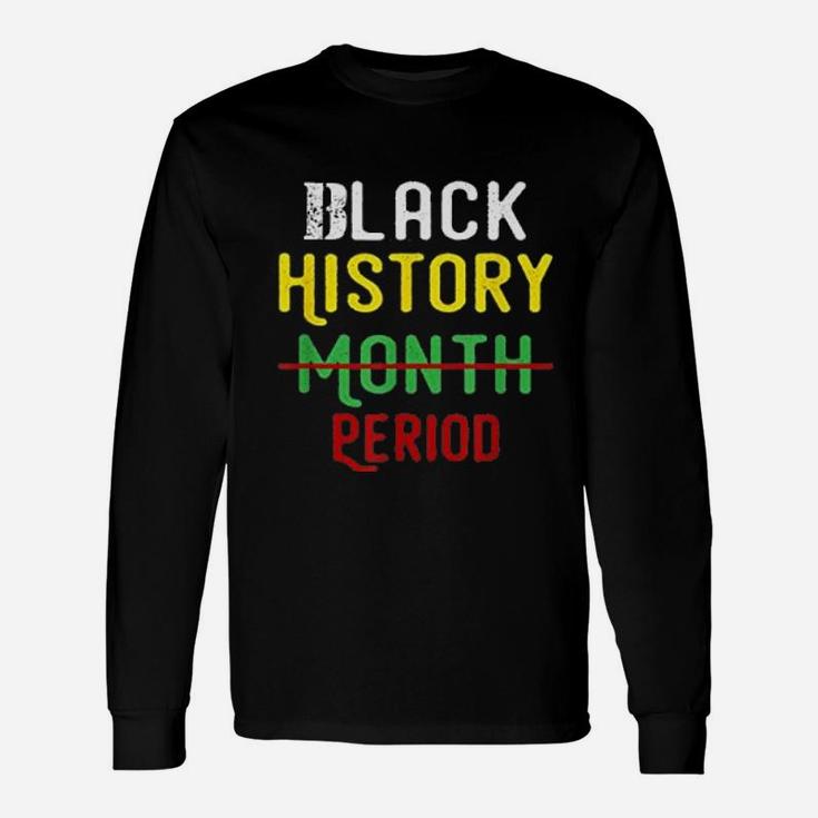 Black History Month Period Pride Black Long Sleeve T-Shirt