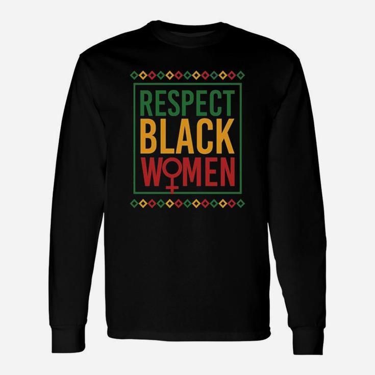 Black History Month Respect Black Women Long Sleeve T-Shirt